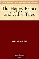 The Happy Prince and Other Tales