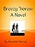 Breezy hores:  A Novel