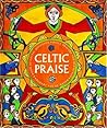 Celtic Praise: A Book of Celtic Devotions, Daily Prayers and Blessings