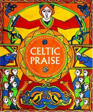 Celtic Praise: A Book of Celtic Devotions, Daily Prayers and Blessings (Paperback)