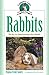 Rabbits: The Key to Understanding Your Rabbit (Complete Care Made Easy)