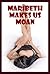 Maribeth Makes Us Moan: Ten Explicit Erotica Stories
