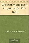 Christianity and Islam in Spain, A.D. 756-1031