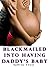 Blackmailed Into Having Daddy's Baby (Breeding His Virgin Step-Daughter)