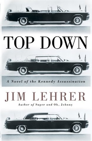 Top Down: A Novel of the Kennedy Assassination