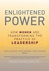 Enlightened Power: How Women Are Transforming The Practice Of Leadership