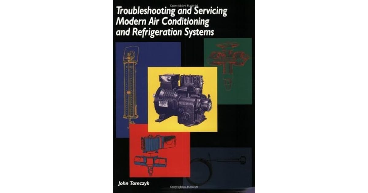 Troubleshooting and Servicing Modern Air Conditioning and Refrigeration