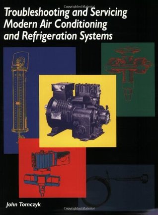 Troubleshooting and Servicing Modern Air Conditioning and Refrigeration Systems