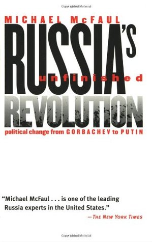 Russia's Unfinished Revolution: Political Change from Gorbachev to Putin (Paperback)