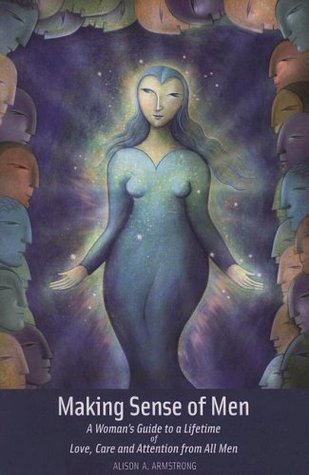 Making Sense of Men: A Woman's Guide to a Lifetime of Love, Care and Attention from All Men (Paperback)