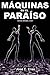 Máquinas en el Paraíso by José C. Elías Máquinas en el Paraíso by José C. Elías