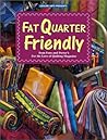 Fat Quarter Friendly Fat Quarter Friendly