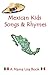 Mexican Kid Songs and Rhymes