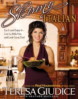 Skinny Italian: Eat It and Enjoy It – Live La Bella Vita and Look Great, Too! (Paperback)