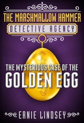 The Mysterious Case Of The Golden Egg By Ernie Lindsey