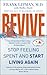 Revive: Stop Feeling Spent and Start Living Again