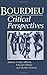 Bourdieu: Critical Perspect...
