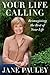 Your Life Calling by Jane Pauley Your Life Calling by Jane Pauley