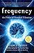 Frequency: The Power of Personal Vibration