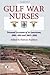 Gulf War Nurses: Personal Accounts of 14 Americans, 1990–1991 and 2003–2010