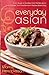 Everyday Asian: From Soups ...
