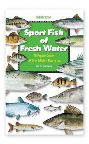 Sport Fish of Fresh Water: All Popular Species I.D. Info, Edibility, How-To Tips (Paperback)