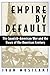 Empire by Default: The Spanish-American War and the Dawn of the American Century