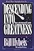 Descending Into Greatness by Bill Hybels Descending Into Greatness by Bill Hybels