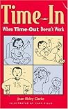 Time-In: When Time-Out Doesn't Work Time-In: When Time-Out Doesn't Work