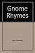 Gnome Rhymes