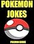 Pokemon Jokes: Funny Puns of Your Favorite Pokemon Characters!