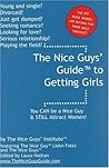 The Nice Guy's Guide to Getting Girls: You Can Be a Nice Guy & Still Attract Women!