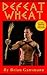 Defeat Wheat by Brian Gansmann