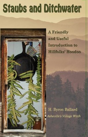 Staubs And Ditchwater: A Friendly And Useful Introduction To Hillfolk's Hoodoo (Paperback)