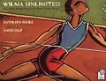 Wilma Unlimited: How Wilma Rudolph Became the World's Fastest Woman
