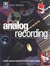 Analog Recording: Using Vintage Gear in Home Studios Analog Recording: Using Vintage Gear in Home Studios