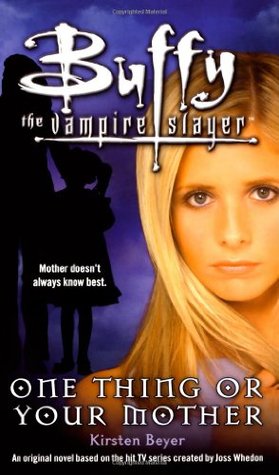 Buffy the Vampire Slayer: One Thing or Your Mother