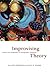 Improvising Theory by Allaine Cerwonka Improvising Theory by Allaine Cerwonka