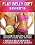 FLAT BELLY DIET SECRETS - Discover The Best Tips & Tricks on How To Lose Belly Fat Fast + Best Flat Belly Diet for a Flatter Stomach in 30 Days