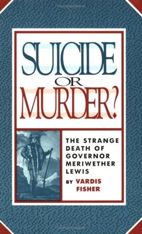 Suicide or Murder? The Strange Death of Governor Meriwether Lewis (Paperback)