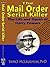 The Mail Order Serial Killer by Vance McLaughlin