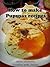 How to Make Pupusas Recipes - Cheese, Chicharon, Pork, Chicken
