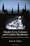 Muslim Civic Cultures and Conflict Resolution: The Challenge of Democratic Federalism in Nigeria (Brookings Series on U.S. Policy Toward the Islamic World)