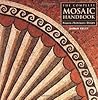 The Complete Mosaic Handbook: Projects, Techniques, Designs The Complete Mosaic Handbook: Projects, Techniques, Designs