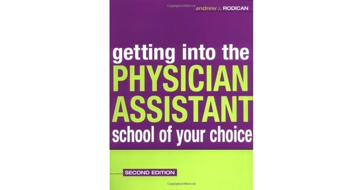 Getting Into The Physician Assistant School Of Your Choice By Andrew J Rodican