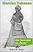 Harriet Tubman: the Heroine...