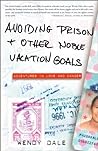Avoiding Prison and Other Noble Vacation Goals: Adventures in Love and Danger
