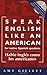 Speak English Like an Ameri...