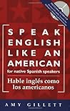 Speak English Like an American: for Native Spanish Speakers (Habla ingles como los americanos) Book & Audio CD set