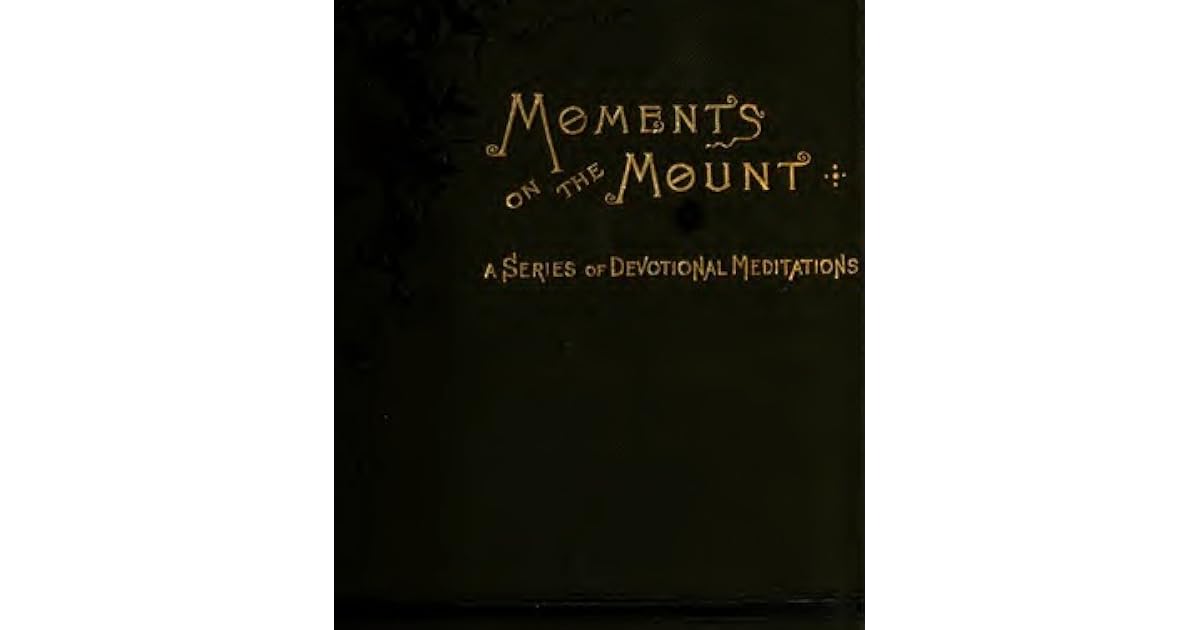 Moments on the Mount: A Series of Devotional Meditations by George Matheson